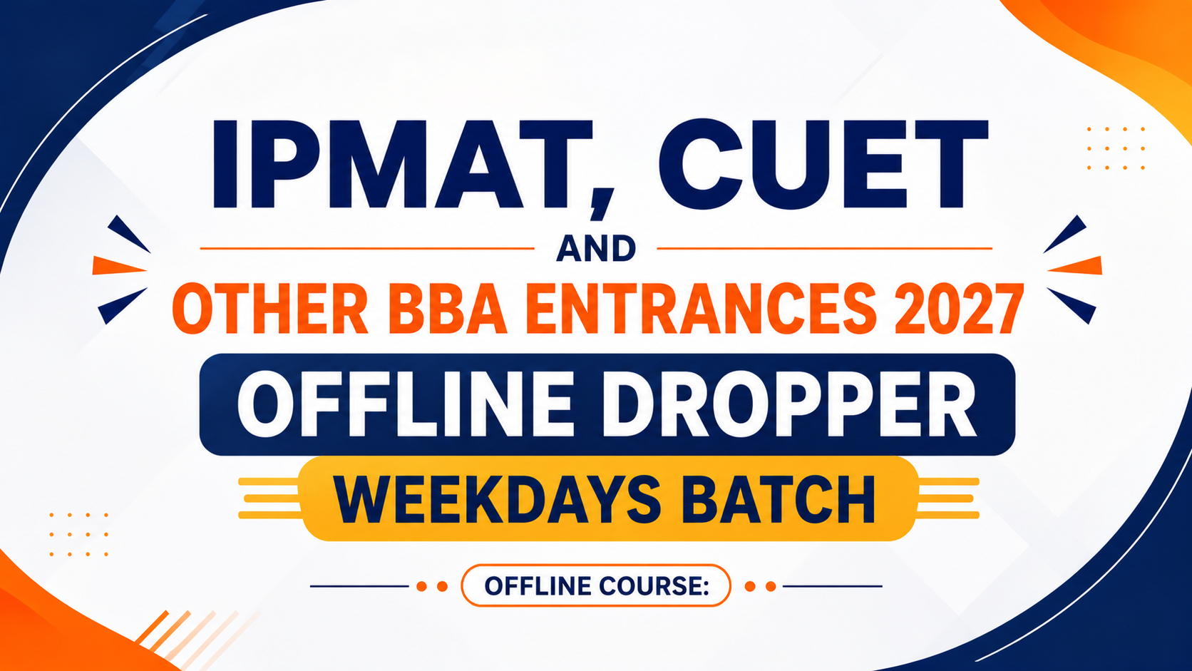 IPMAT, CUET and Other BBA Entrances 2027 | Offline Dropper Weekdays Batch